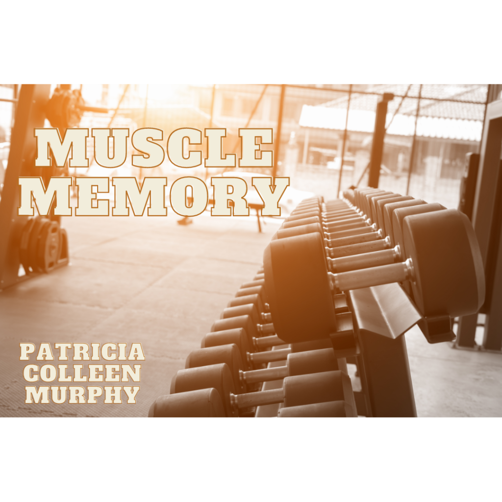 Muscle Memory Patricia Colleen Murphy Sonora Review muscle-memory-patricia-colleen-murphy-sonora-review