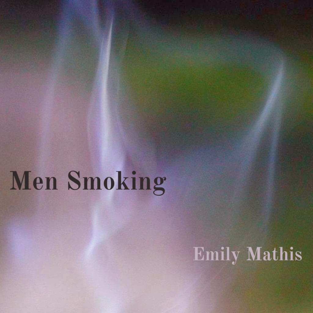 Men Smoking | Emily Mathis - Sonora Review